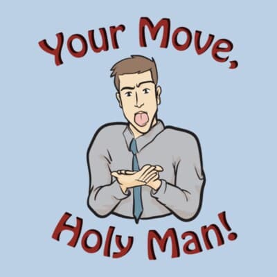 Your Move Holy Man Sacrament
