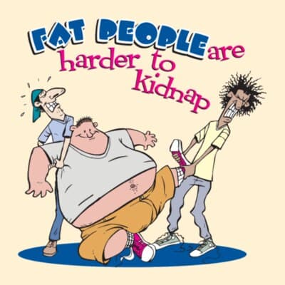 Fat People Are Harder To Kidnap