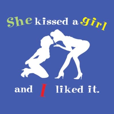 She Kissed A Girl And I Liked It