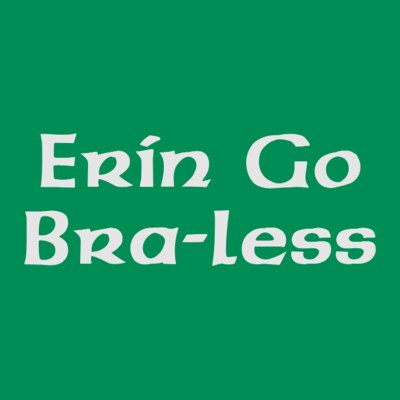 Erin Go Bra-less