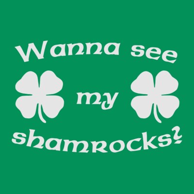 Wanna See My Shamrocks
