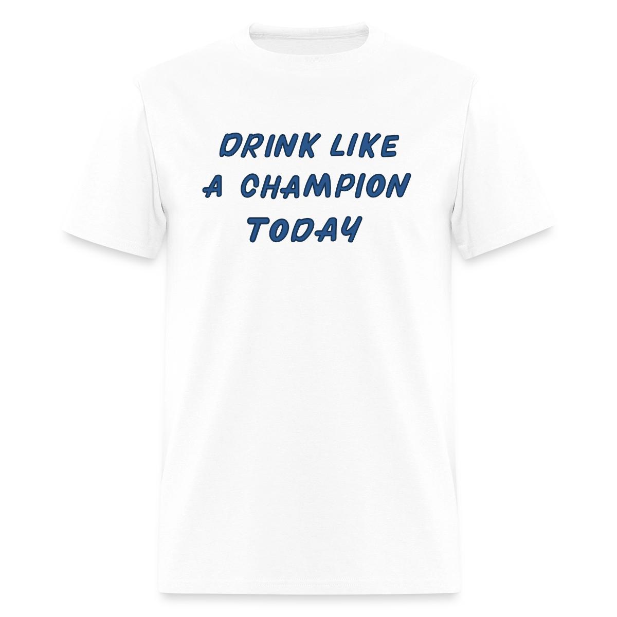 Drink Like A Champion Today